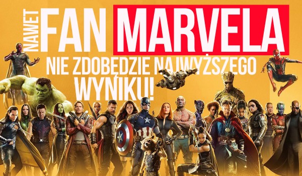 Nawet fan „Marvela” nie zdobędzie najwyższego wyniku w tym teście!