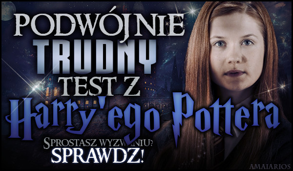 Podwójnie trudny test z „Harry’ego Pottera”!