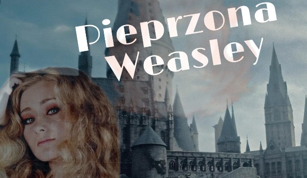 Pieprzona Weasley- 2