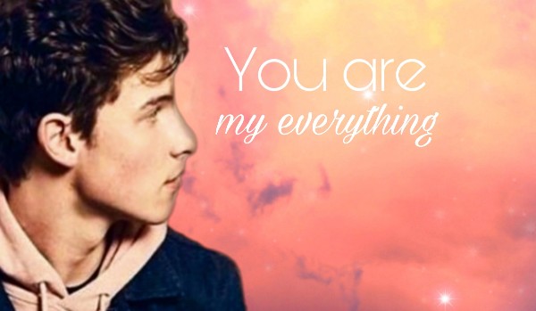You are my everything 9