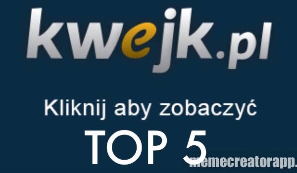 TOP 5 memów z KWEJK PL (Moim zdaniem)