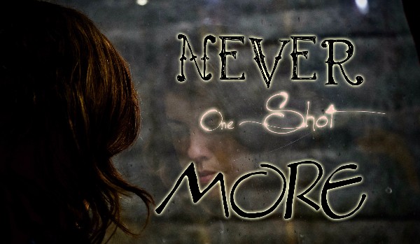 Never More – ONE SHOT