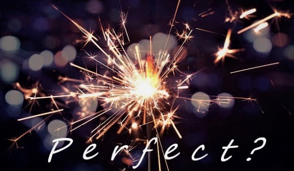 Perfect? #1