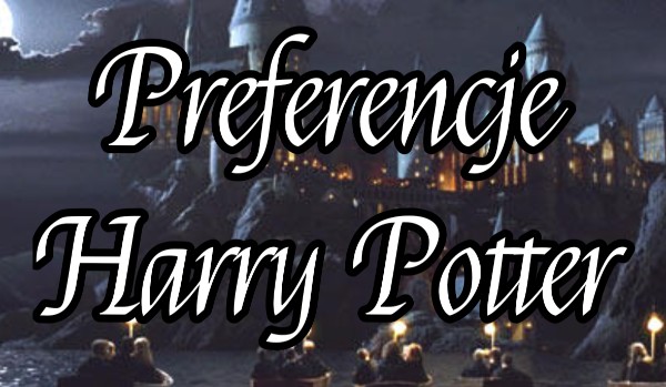Preferencje Harry Potter #4