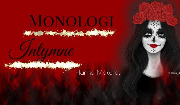 Intimate Monologues ~ Hanna Makurat