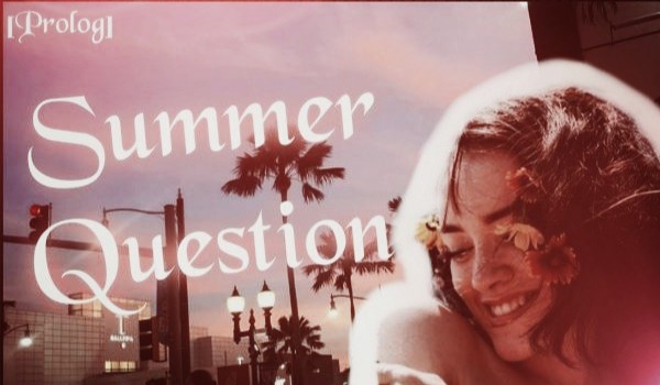 ~Summer Question~ [PROLOG]