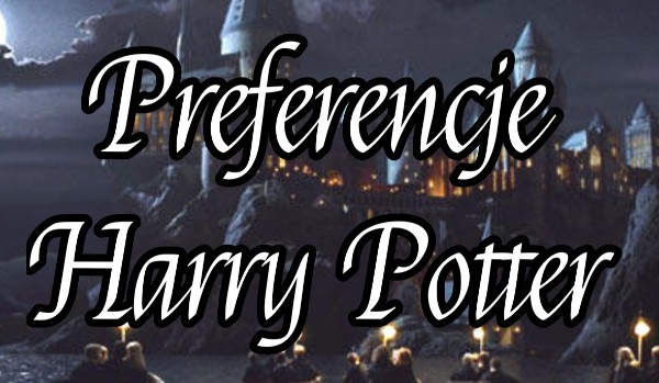 Preferencje Harry Potter #5 1/3