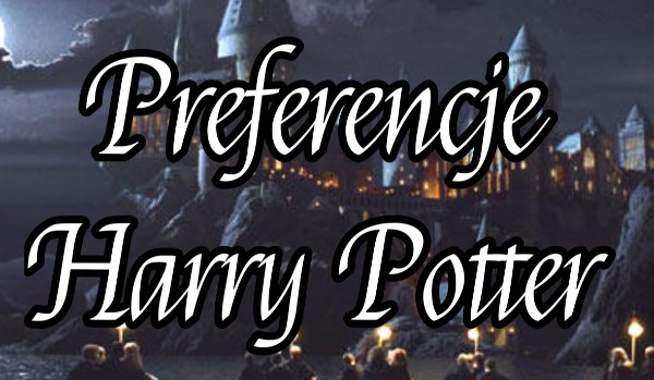 Preferencje Harry Potter #5 2/3