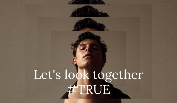 LET’S LOOK TOGETHER #TRUE