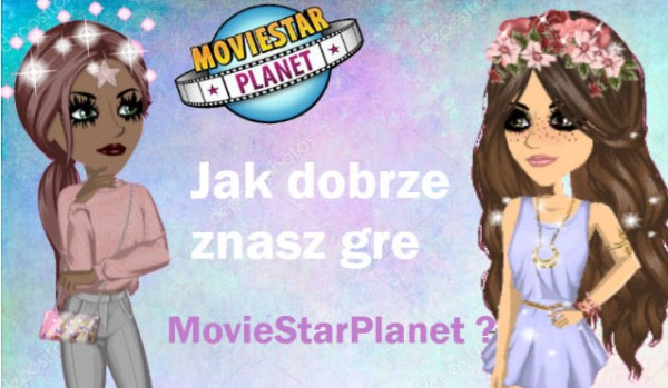 Jak dobrze znasz gre MovieStarPlanet?