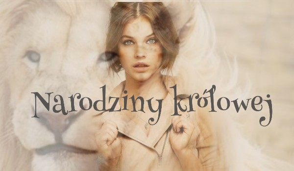 Narodziny królowej 3