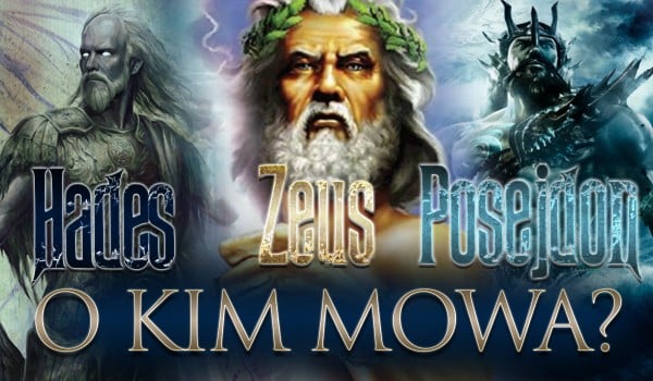 Zeus, Posejdon, Hades – O kim mowa?