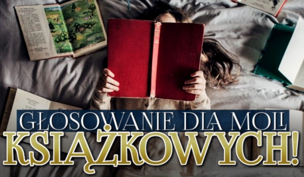Głosowanie dla Moli Książkowych