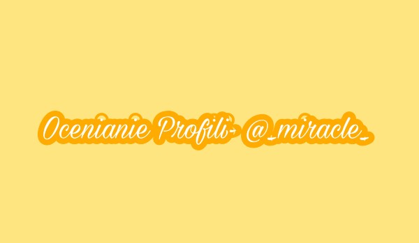 Ocenianie profili- @_miracle_