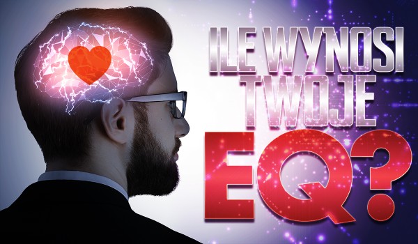 Jak wysokie jest Twoje EQ?