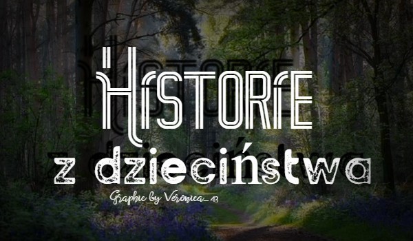 Historie z dzieciństwa ~3~