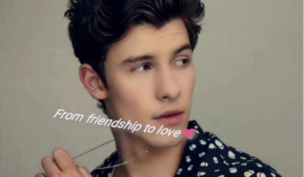 From friendship to love