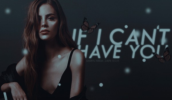If I Can’t Have You – prolog