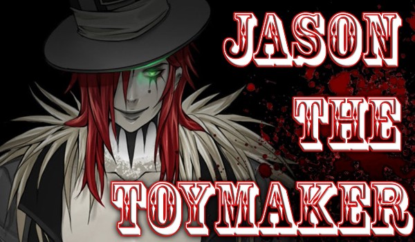 Jak dobrze znasz creepypastę Jason The Toy Maker?