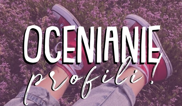 Ocenianie profili – @Hariess @.R.O.S.E. @determinacja