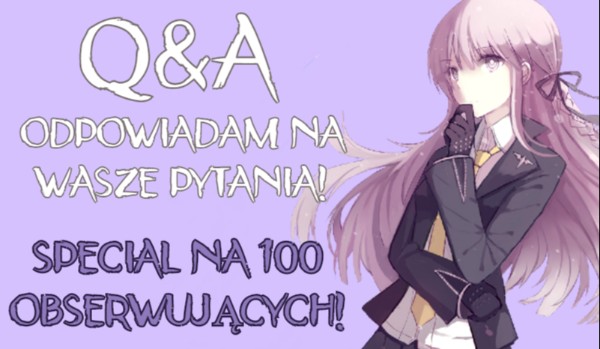 Q&A [Special na 100 obserwujących!]