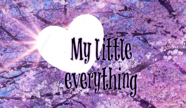 My little everything – One Shot