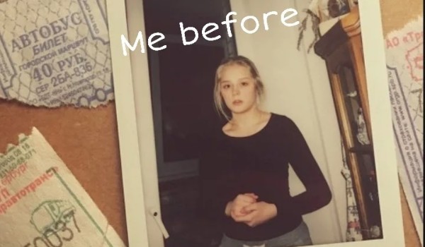Me before : Część Szósta