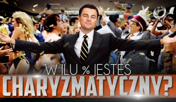 W ilu % jesteś charyzmatyczny?