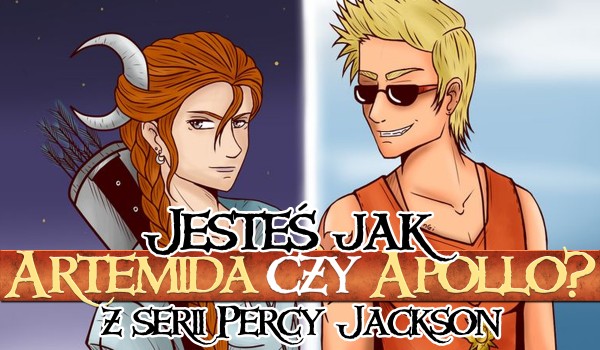 Jesteś bardziej jak Apollo czy Artemida? – Percy Jackson