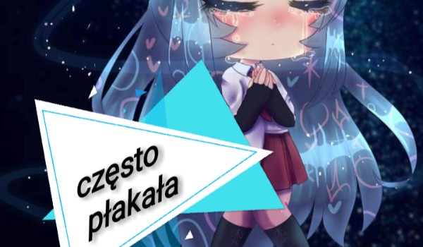 Często płakała#3KONIEC