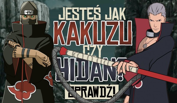 Jesteś bardziej jak Kakuzu czy Hidan? – dla fanów „Naruto”!