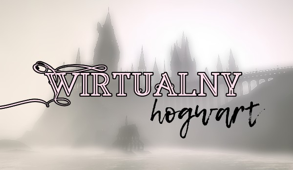 Wirtualny hogwart – część 1