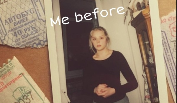 Me before : Część Druga