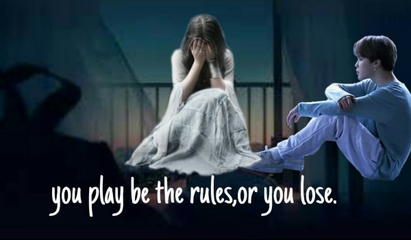 you play by the rules,or you lose#4