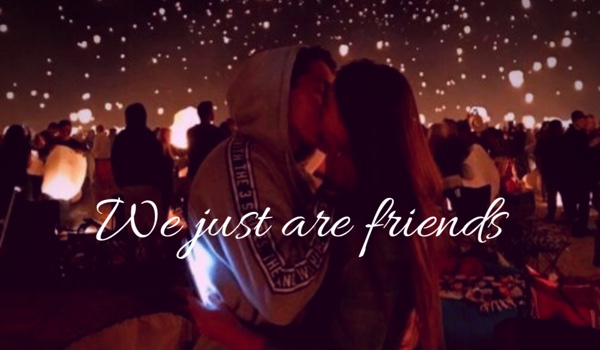We are just friends  #1