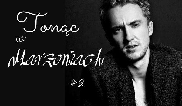 Tonąc w Marzeniach #2