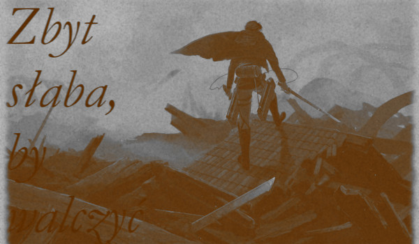 Zbyt słaba, by walczyć – Yandere Levi #7