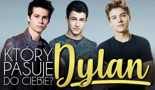 Który Dylan pasuje do Ciebie?