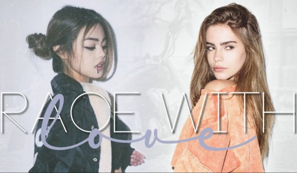 Race with Love – ROZDZIAŁ 2