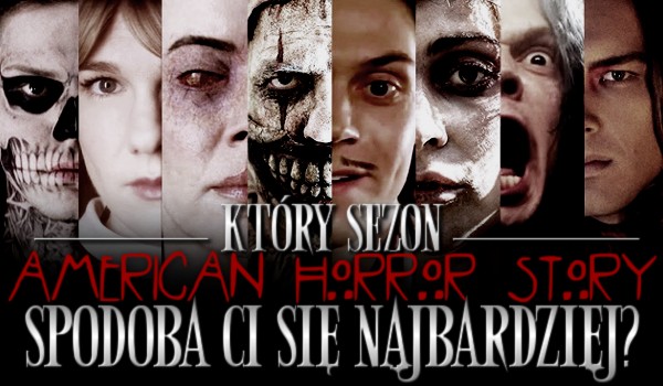 Który sezon „American Horror Story” spodoba Ci się najbardziej?