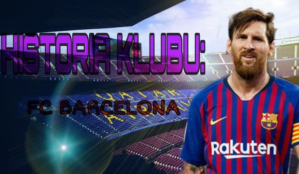Historia Klubu – FC Barcelona