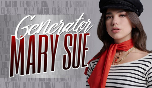 Generator Mary Sue – stwórz swoją idealną postać!