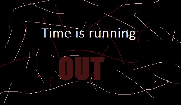 Time is running out