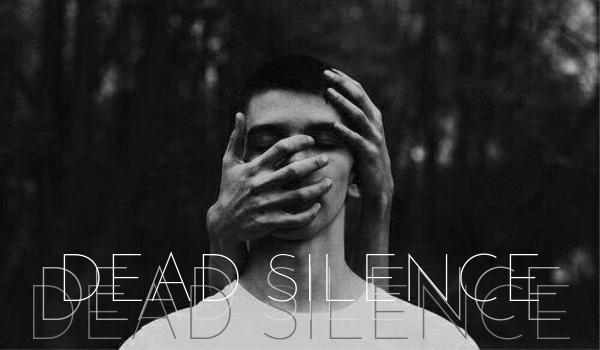 DEAD SILENCE