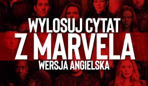 Wylosuj swój cytat z filmów „Marvela” – wersja angielska!