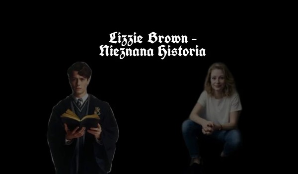 Lizzie Brown – Nieznana Historia (cz.10)