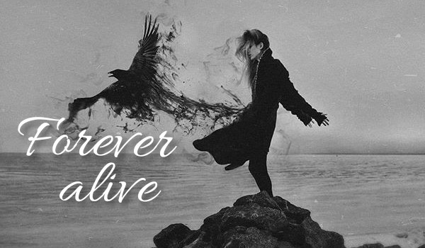 Forever alive