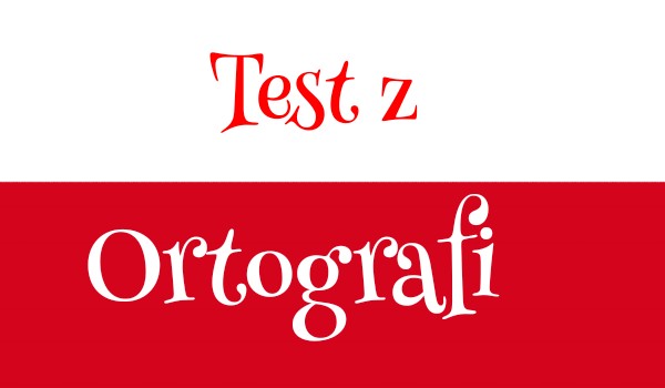 Test z Ortografii!