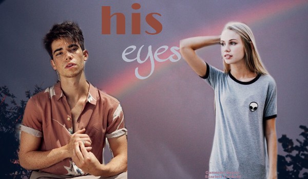 his eyes // Part One