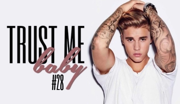 „Trust me baby…” #28